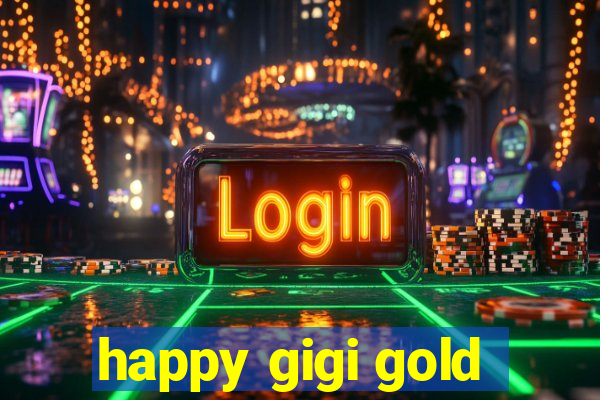 happy gigi gold