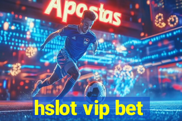 hslot vip bet