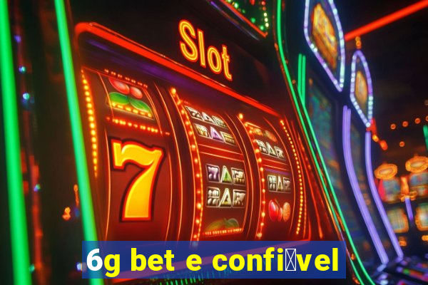 6g bet e confi谩vel