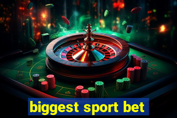 biggest sport bet