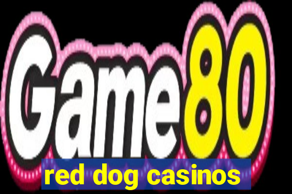 red dog casinos