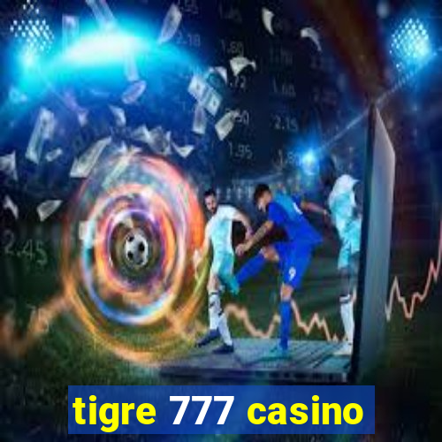 tigre 777 casino