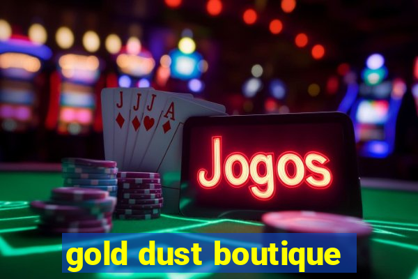 gold dust boutique