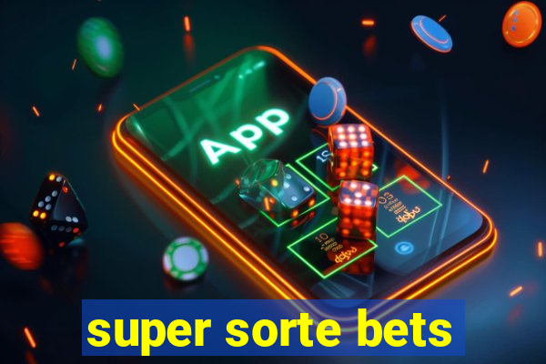 super sorte bets