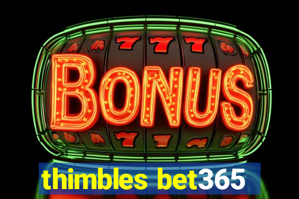 thimbles bet365