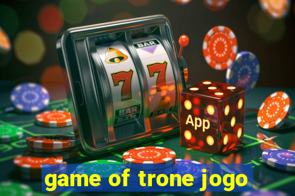 game of trone jogo