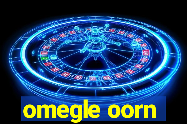 omegle oorn