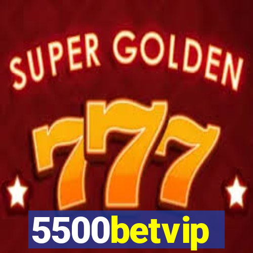 5500betvip