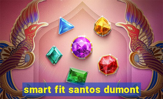 smart fit santos dumont