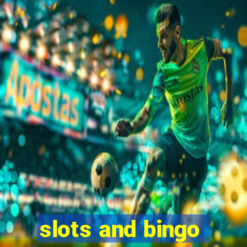 slots and bingo