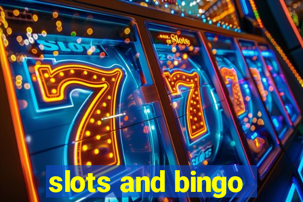 slots and bingo