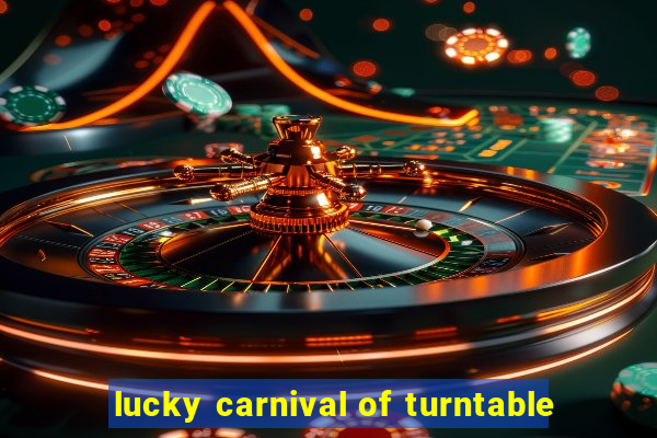 lucky carnival of turntable