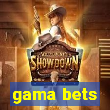 gama bets