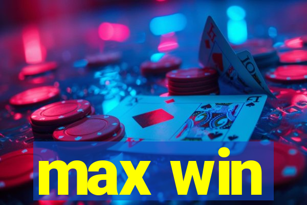 max win