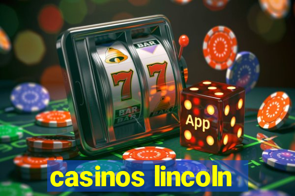 casinos lincoln