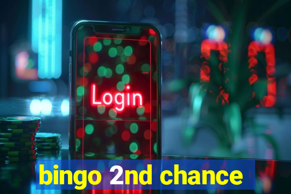 bingo 2nd chance