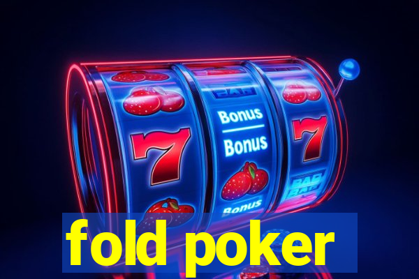 fold poker