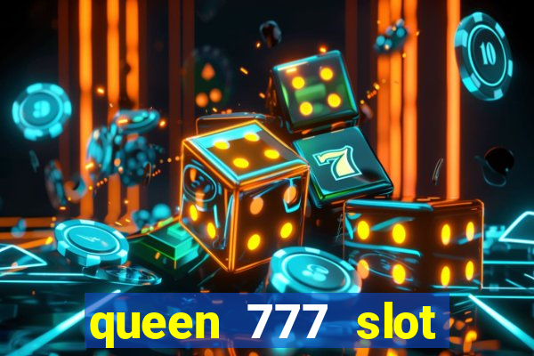 queen 777 slot login register