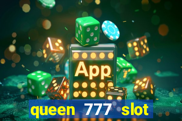 queen 777 slot login register