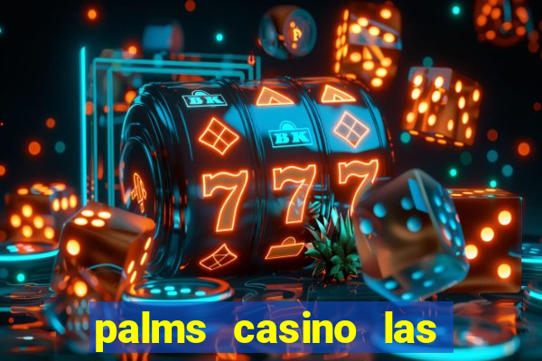 palms casino las vegas nv