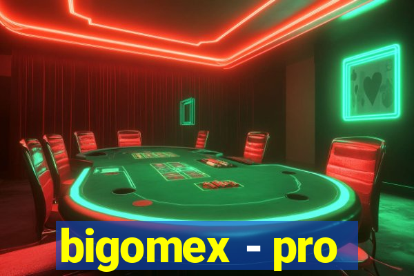 bigomex - pro