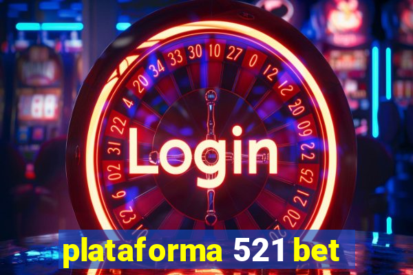 plataforma 521 bet