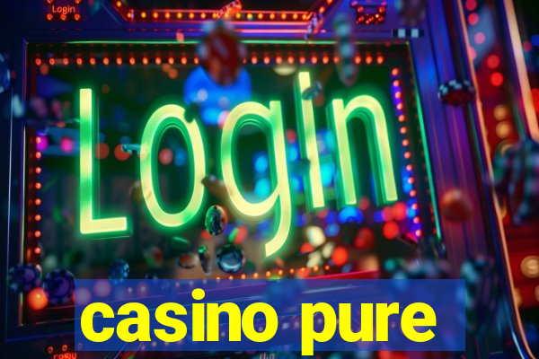 casino pure