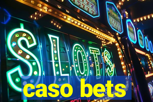 caso bets