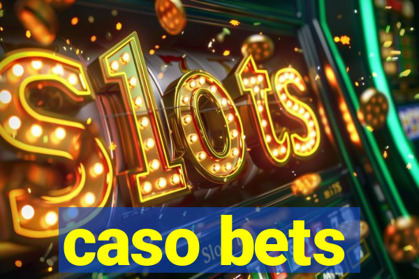 caso bets