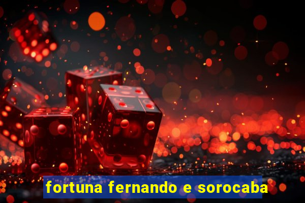 fortuna fernando e sorocaba