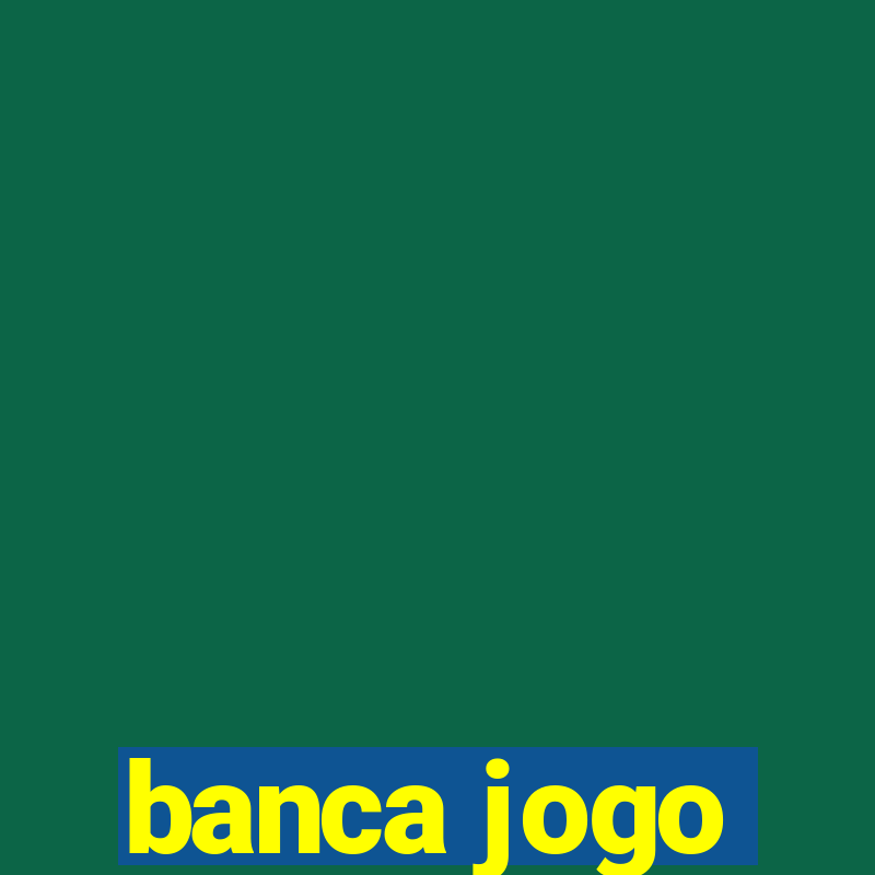 banca jogo