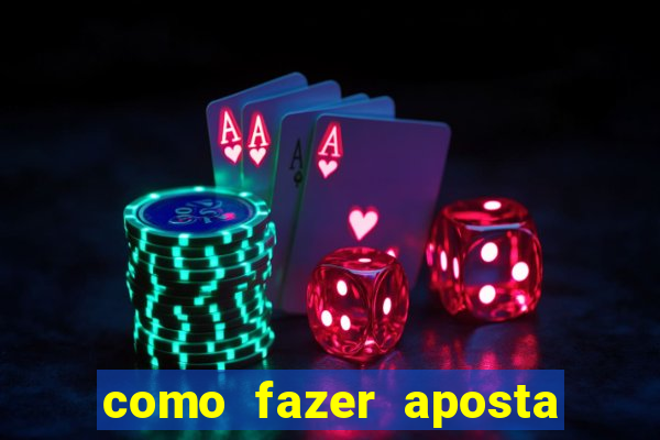 como fazer aposta no bet