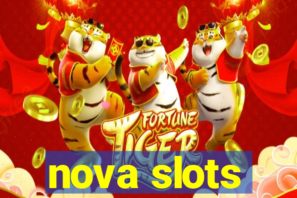 nova slots