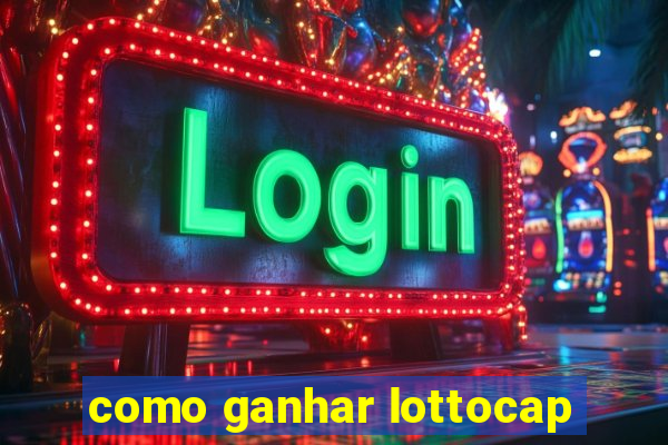 como ganhar lottocap