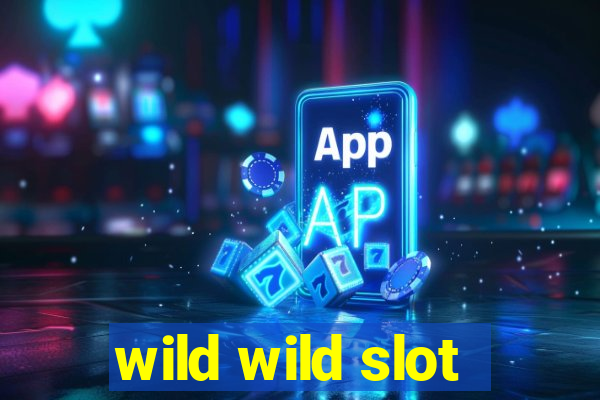 wild wild slot