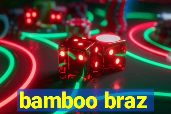 bamboo braz