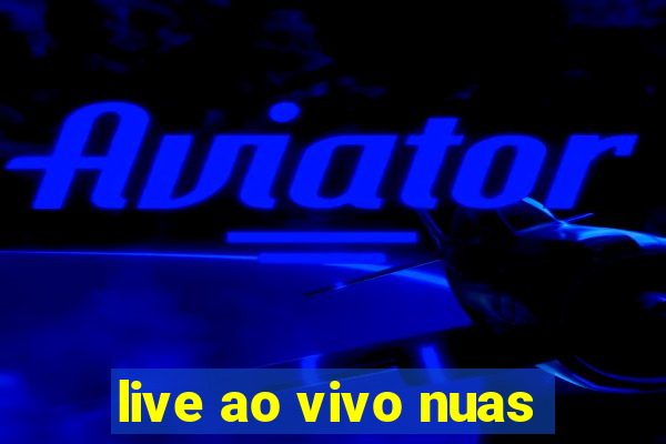 live ao vivo nuas