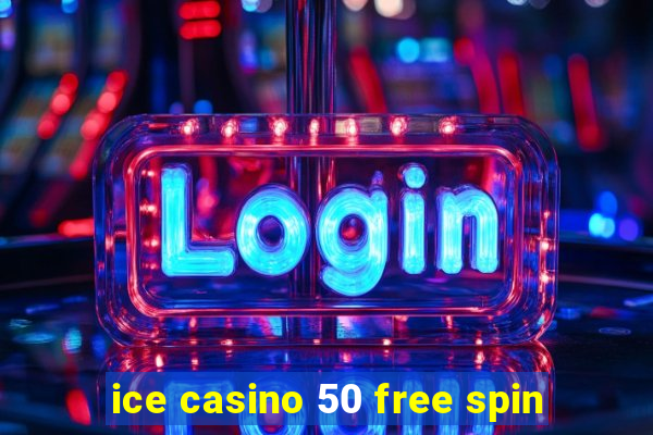 ice casino 50 free spin