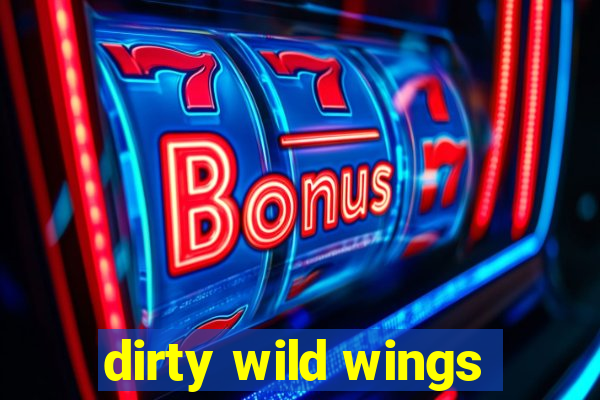 dirty wild wings