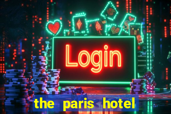 the paris hotel and casino