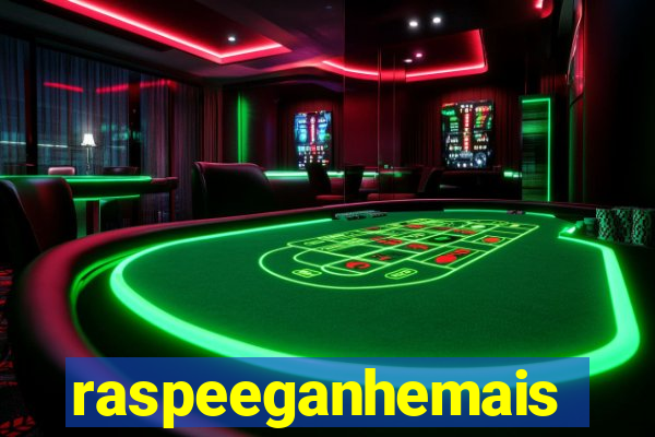 raspeeganhemais