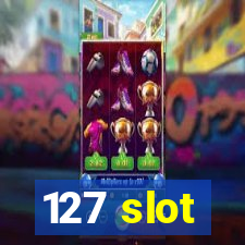 127 slot