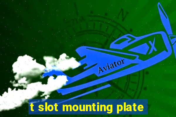 t slot mounting plate