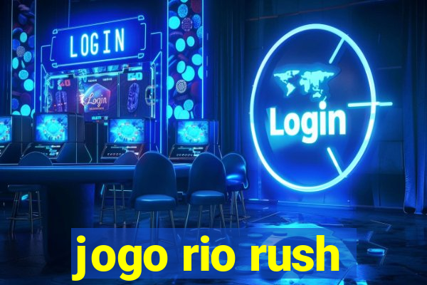 jogo rio rush