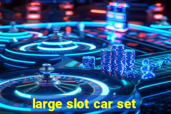 large slot car set