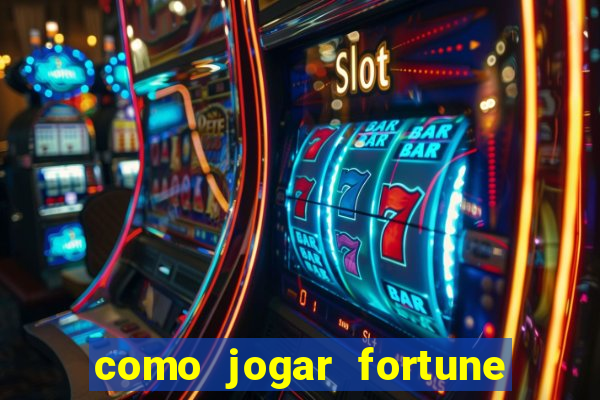 como jogar fortune tiger e ganhar dinheiro