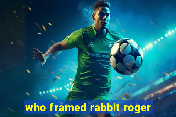 who framed rabbit roger