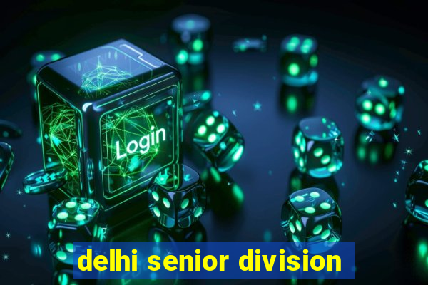 delhi senior division