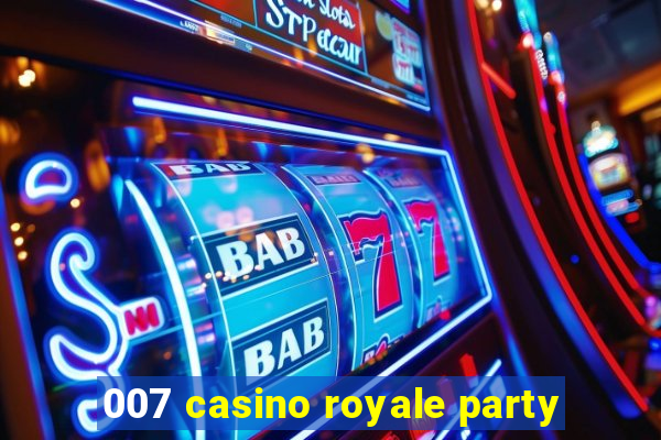 007 casino royale party