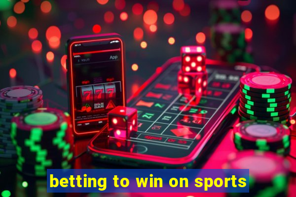 betting to win on sports